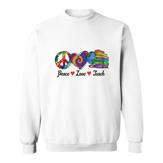 The Teacher Is A Synthesis Of All The Elements Of Love And Peace Teach Sweatshirt - Seseable
