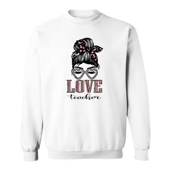 The Teachers All Love Their Jobs And Are Dedicated To Their Students Messy Bun Sweatshirt - Seseable
