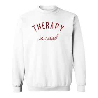 Therapy Is Cool Mental Health Matters Awareness Therapist Sweatshirt - Seseable