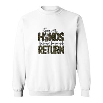 There Are The Hands That Prayed For Your Safe Return Hero Dad Sweatshirt - Seseable