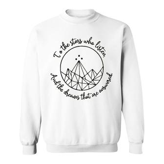 To The Stars Who Listen And The Dreams That Are Answered Sweatshirt - Seseable