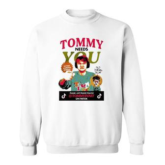 Tommyinnit Needs You Please Just Please Follow Sweatshirt | Mazezy
