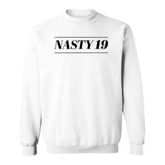 Top That Says - Nasty 19 Funny Cute 19Th Birthday Gift - Sweatshirt | Mazezy