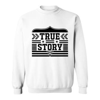 True Story Bible Verse Black Graphic Great Christian Sweatshirt - Seseable