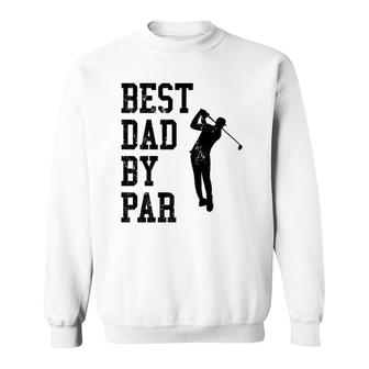 Vintage Best Dad By Par Golf Lovers Golfers Sweatshirt - Seseable