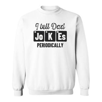 Vintage Fathers Day I Tell Dad Jokes Periodically Science Sweatshirt - Seseable
