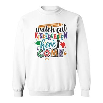 Watch Out Kindergarten Here I Come School Teacher Student Sweatshirt - Seseable