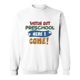Watch Out Preschool Here I Come Teacher Sweatshirt - Seseable