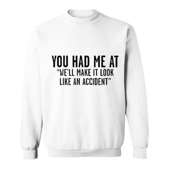 Well Make It Look Like An Accident Funny Sweatshirt - Seseable