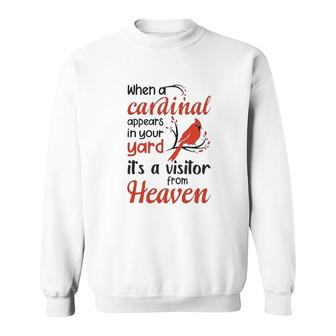 When A Cardinal Appears In Your Yard Its A Visitor From Heaven Sweatshirt - Seseable