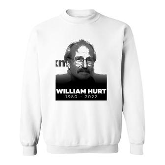 William Hurt 1950 2022 Rip Sweatshirt | Mazezy