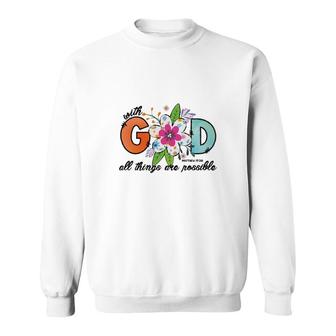 With God All Things Bible Verse Flower Graphic Christian Sweatshirt - Seseable