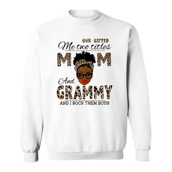 Womens God Gifted Me Two Titles Mom And Grammy And I Rock Them Both Sweatshirt - Seseable