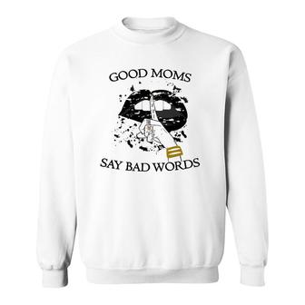 Womens Good Moms Say Bad Words Sexy Bite Lip Shut Up Mothers Day An Sweatshirt - Seseable