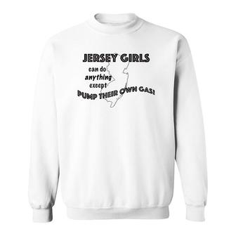 Womens Jersey Girls Dont Pump Their Own Gas But Can Do Anything Sweatshirt | Mazezy