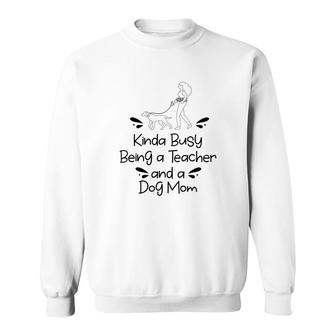 Womens Love Dogs Who Kinda Busy Being A Teacher Black And A Dog Mom Sweatshirt - Seseable