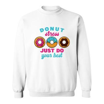 Womens School Donut Teacher Test Day I Donut Stress Do Your Best Sweatshirt - Seseable