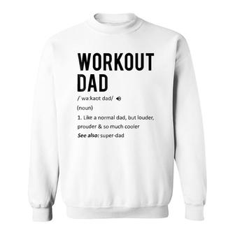 Workout Dad Tee - Fathers Day Gift Son Daughter Wife Sweatshirt - Seseable