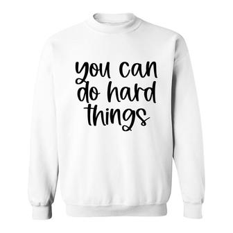 You Can Do Hard Things Teacher Motivational Back To School Sweatshirt - Seseable