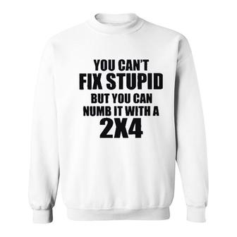 You Cant Fix Stupid New Letters Sweatshirt - Seseable