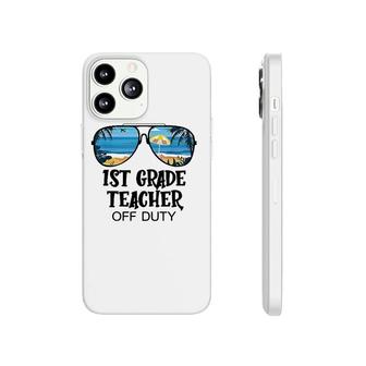 1St Grade Teacher Off Duty Sunglasses Beach Hello Summer Phonecase iPhone - Seseable