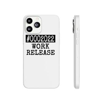 2022 Work Release Funny Retirement 2022 Retired Men Women Phonecase iPhone | Mazezy