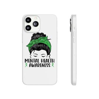 Messy Bun Mental Health Gift Mental Health Awareness  Phonecase iPhone
