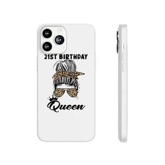 21St Birthday Queen Happy 21 Years Old Messy Bun Leopard Phonecase iPhone - Seseable