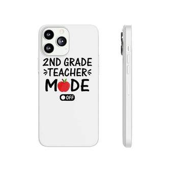 2Nd Grade Teacher Mode Off Funny Summer Last Day Of School Phonecase iPhone - Seseable