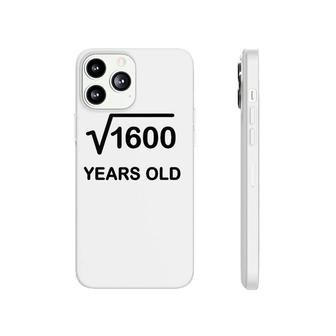 40Th Birthday Square Root Of 1600 Math 40 Years Old Phonecase iPhone - Seseable