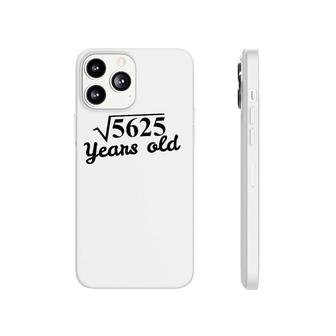 75Th Birthday Gift - Square Root 5625 Years Old Phonecase iPhone - Seseable