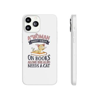 A Woman Cannot Survive On Books Alone Book Cat Lover Phonecase iPhone - Seseable