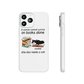 A Woman Cannot Survive On Books Alone She Also Needs A Cat Cooper Cat Phonecase iPhone - Seseable