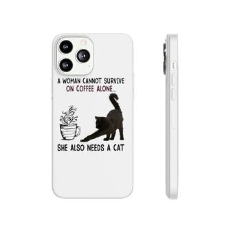 A Woman Cannot Survive On Coffee Alone She Also Need A Cat Phonecase iPhone - Seseable