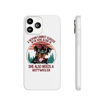 A Woman Cannot Survive On Wine Alone Rottweiler Dog Lover Phonecase iPhone - Seseable