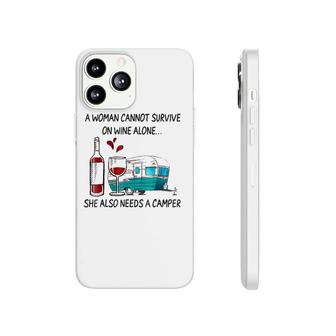 A Woman Cannot Survive On Wine Alone She Also Needs A Camper Phonecase iPhone - Seseable