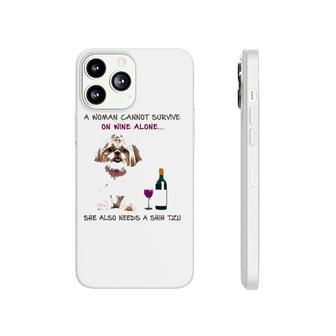 A Woman Cannot Survive On Wine Alone She Also Needs A Shih Tzu Phonecase iPhone - Seseable