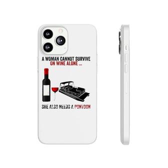 A Woman Cannot Survive On Wine Alone She Needs A Pontoon Phonecase iPhone - Seseable