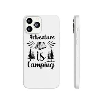 According To Explore Travel Lovers Adventure Is Camping Phonecase iPhone - Seseable