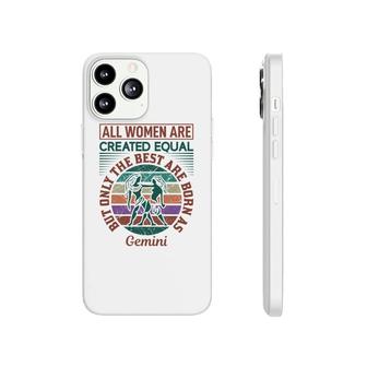 All Women Are Created Equal Cool Quote Gemini Girl Birthday Phonecase iPhone - Seseable