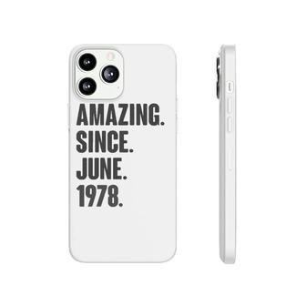Amazing Since June 1978 Birthday - Gift For 44 Years Old Phonecase iPhone - Seseable
