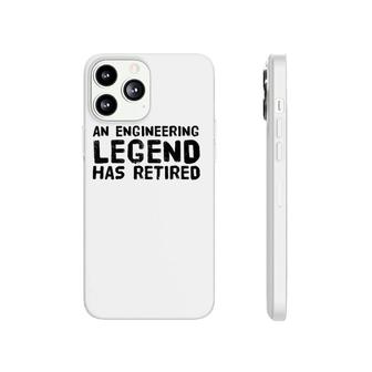 An Engineering Legend Has Retired Funny Retirement Gift Phonecase iPhone