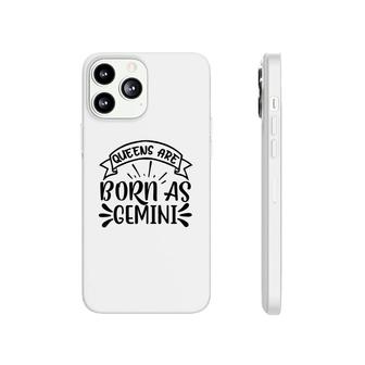 Awesome Design Queens Are Born As Gemini Girl Birthday Phonecase iPhone - Seseable