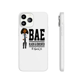 Bae Black And Educated Nurse Life Proud Nurse Phonecase iPhone - Seseable