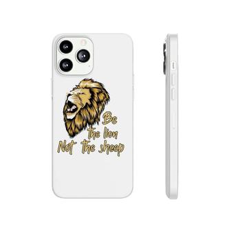 Be The Lion Not The Sheep Lion Phonecase iPhone | Mazezy