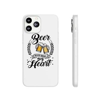 Beer Never Broke My Heart Craft Beer Lover Gifts Phonecase iPhone - Seseable