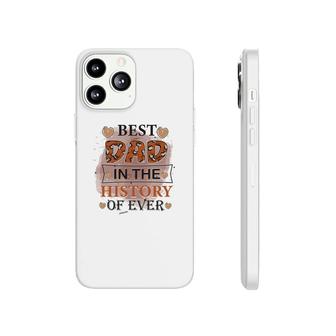 Best Dad Ever In The History Of Ever Daddy Fathers Day Phonecase iPhone - Seseable
