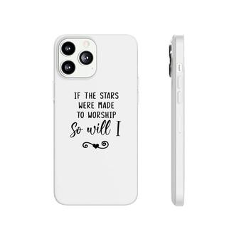 Bible Verse If The Stars Were Made To Worship So Will I Christian Phonecase iPhone - Seseable