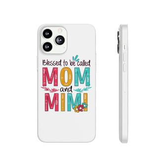 Blessed To Be Called Mom And Mimi Floral Grandma Mothers Day Phonecase iPhone - Seseable