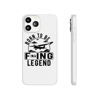 Born To Be A Flying Legend Funny Sayings Pilot Humor Graphic Phonecase iPhone | Mazezy